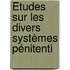 Études Sur Les Divers Systèmes Pénitenti