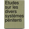 Études Sur Les Divers Systèmes Pénitenti door Miroslaw Henry Nakwaski
