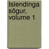 Íslendínga Sögur, Volume 1 by Kongelige Nordiske Oldskriftselskab