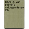 Über J.H. Von Thünen's Naturgemässen Loh by Lujo Brentano