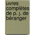 uvres Complètes De P. J. De Béranger