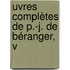 uvres Complètes De P.-J. De Béranger, V