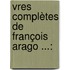 vres Complètes De François Arago ...: