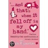 ...And That's When It Fell Off In My Hand. by Louise Rennison