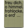 Freu dich, o Himmel. Frohlocke, o Erd' ... door Alois Schwarz