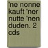'Ne Nonne Kauft 'Ner Nutte 'Nen Duden. 2 Cds