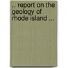 .. Report On The Geology Of Rhode Island ... door Onbekend