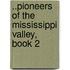 ..Pioneers of the Mississippi Valley, Book 2