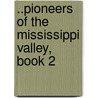 ..Pioneers of the Mississippi Valley, Book 2 door Charles Alexander McMurry