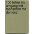 100 Fehler im Umgang mit Menschen mit Demenz