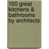 100 Great Kitchens & Bathrooms by Architects by Andrew Hall