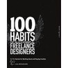 100 Habits of Successful Freelance Designers by Steven Gordon Jr