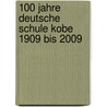 100 Jahre Deutsche Schule Kobe 1909 bis 2009 door Jürgen Lehmann