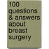 100 Questions & Answers about Breast Surgery