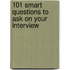 101 Smart Questions to Ask on Your Interview