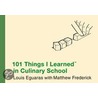 101 Things I Learned (tm) In Culinary School door Matthew Frederick