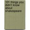 101 Things You Didn't Know About Shakespeare door Janet Ware