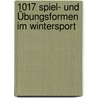 1017 Spiel- und Übungsformen im Wintersport door Werner Lippuner