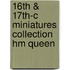 16th & 17th-C Miniatures Collection Hm Queen