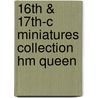 16th & 17th-C Miniatures Collection Hm Queen by Graham Reynolds