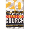 20 Controversies That Almost Killed a Church door Richard L. Ganz