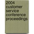 2004 Customer Service Conference Proceedings