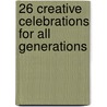 26 Creative Celebrations For All Generations door M. Valerie Schneider