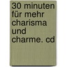 30 Minuten Für Mehr Charisma Und Charme. Cd door Adele Landauer