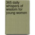 365 Daily Whispers of Wisdom for Young Women