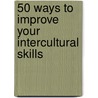 50 Ways To Improve Your Intercultural Skills door James Chamberlain