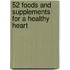52 Foods and Supplements for a Healthy Heart