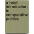 A Brief Introduction To Comparative Politics