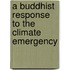 A Buddhist Response to the Climate Emergency