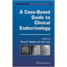 A Case-Based Guide to Clinical Endocrinology by T. Davies