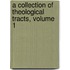 A Collection Of Theological Tracts, Volume 1