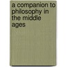 A Companion to Philosophy in the Middle Ages door Noone