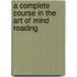 A Complete Course In The Art Of Mind Reading