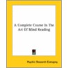 A Complete Course In The Art Of Mind Reading door Research Comap Psychic Research Comapny