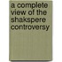 A Complete View Of The Shakspere Controversy