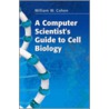 A Computer Scientist's Guide To Cell Biology door William W. Cohen