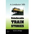A Conductor Tells Unbelievable Train Stories