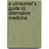 A Consumer's Guide To  Alternative Medicine door Stephen Barrett