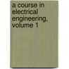 A Course In Electrical Engineering, Volume 1 by Chester Laurens Dawes