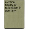 A Critical History Of Rationalism In Germany door Amand Saintes