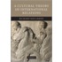 A Cultural Theory of International Relations