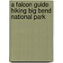 A Falcon Guide Hiking Big Bend National Park