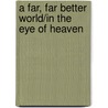 A Far, Far Better World/In The Eye Of Heaven door Harding Lemay