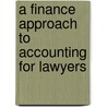 A Finance Approach to Accounting for Lawyers door George Mundstock