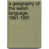 A Geography Of The Welsh Language, 1961-1991 door J.W. Aitchison