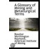A Glossary Of Mining And Metallurgical Terms